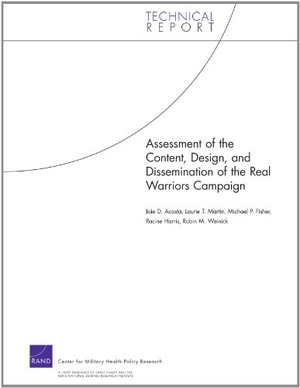Acosta, Joie D / Martin, Laurie T et al. Assessment of the Content, Design, and Dissemination of the Real Warriors Campaign. RAND Corporation, 2012.