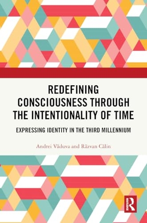 V& / C&. Redefining Consciousness Through the Intentionality of Time - Expressing Identity in the Third Millennium. Taylor & Francis, 2026.