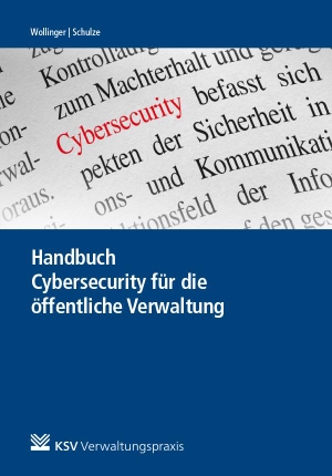 Wollinger, Gina R / Anna Schulze (Hrsg.). Handbuch Cybersecurity für die öffentliche Verwaltung. Kommunal-u.Schul-Verlag, 2020.