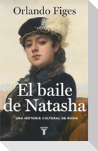 El baile de Natasha : una historia cultural de Rusia