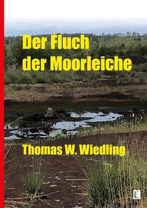 Wiedling, Thomas W.. Der Fluch der Moorleiche. utzverlag GmbH, 2023.