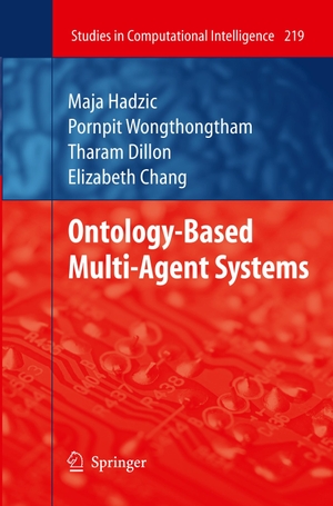 Hadzic, Maja / Wongthongtham, Pornpit et al. Ontology-Based Multi-Agent Systems. Springer Berlin Heidelberg, 2014.