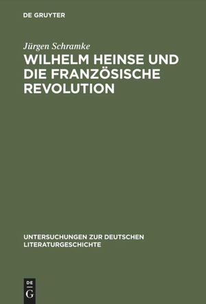 Schramke, Jürgen. Wilhelm Heinse und die Französische Revolution. De Gruyter, 1986.