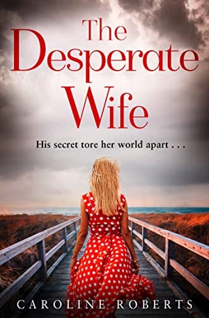 Roberts, Caroline. The Desperate Wife. HarperCollins Publishers, 2015.