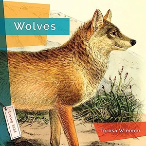 Wimmer, Teresa. Wolves. Creative Company, 2023.