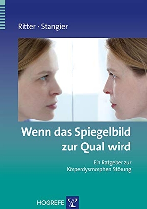 Ritter, Viktoria / Ulrich Stangier. Wenn das Spiegelbild zur Qual wird - Ein Ratgeber zur Körperdysmorphen Störung. Hogrefe Verlag GmbH + Co., 2010.