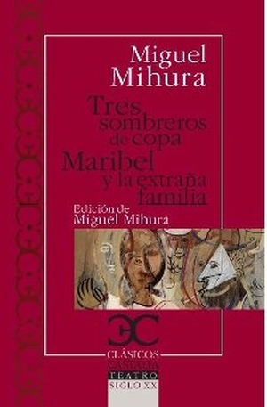 Mihura, Miguel / Juan Antonio Ríos Carratalá. Tres sombreros de copa ; Maribel y la extraña familia. Castalia Ediciones, 2010.