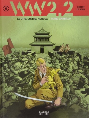 Hubert / Étienne Le Roux. WW 2.2. La otra Guerra Mundial VI, Perro amarillo. Diábolo Ediciones, 2013.