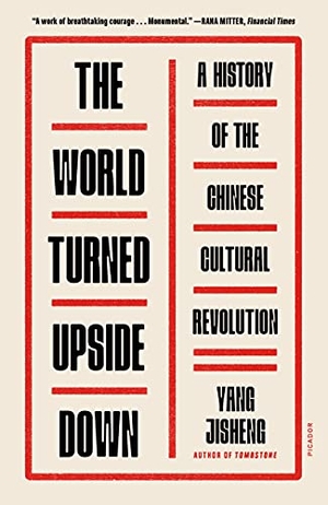 Jisheng, Yang. The World Turned Upside Down - A History of the Chinese Cultural Revolution. Picador USA, 2022.