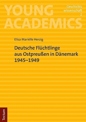 Herzig, Elisa Mariélle. Deutsche Flüchtlinge aus Ostpreußen in Dänemark 1945-1949 - Mit einem Vorwort von Prof. Dr. Jens E. Olesen. Tectum Verlag, 2023.
