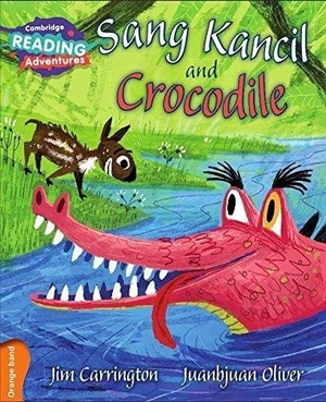Carrington, Jim. Cambridge Reading Adventures Sang Kancil and Crocodile Orange Band. Cambridge University Press, 2016.