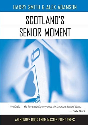 Smith, Harry / Alex Adamson. Scotland's Senior Moment. Master Point Press, 2014.