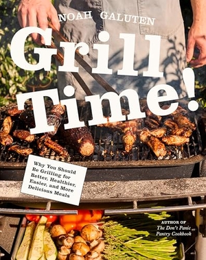 Galuten, Noah. Grill Time! - Why You Should Be Grilling for Better, Healthier, Easier, and More Delicious Meals: A Cookbook. Random House USA Inc, 2026.