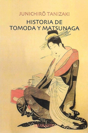 Tanizaki, Junichiro. Historia de Tomoda y Matsunaga. Amaranto Editores, 2018.
