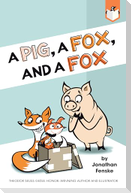 A Pig, a Fox, and a Fox