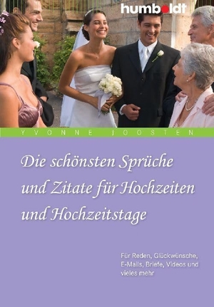 Joosten, Yvonne. Zur Hochzeit - Die schönsten Verschenk-Sprüche, Verse und Zitate zu Liebe, Hochzeit und Hochzeitstagen. Humboldt Verlag, 2010.