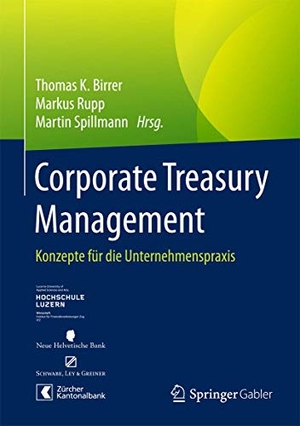 Birrer, Thomas K. / Martin Spillmann et al (Hrsg.). Corporate Treasury Management - Konzepte für die Unternehmenspraxis. Springer Fachmedien Wiesbaden, 2017.