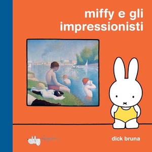 Bruna, Dick. Miffy e gli impressionisti. LupoGuido, 2026.