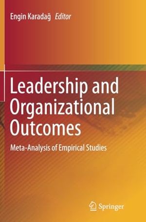 Karada¿, Engin (Hrsg.). Leadership and Organizational Outcomes - Meta-Analysis of Empirical Studies. Springer International Publishing, 2016.