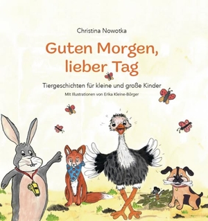 Nowotka, Christina. Guten Morgen, lieber Tag - Tiergeschichten für kleine und große Kinder. Verlagshaus Schlosser, 2026.