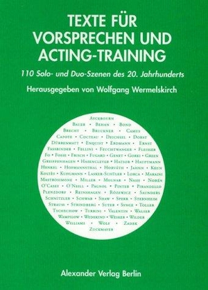Wermelskirch, Wolfgang (Hrsg.). Texte für Vorsprechen und Acting-Training - 110 Solo- und Duo-Szenen des 20. Jahrhunderts. Alexander Verlag Berlin, 2004.