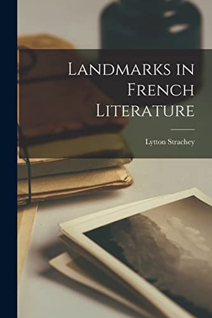 Strachey, Lytton. Landmarks in French Literature [microform]. Creative Media Partners, LLC, 2021.