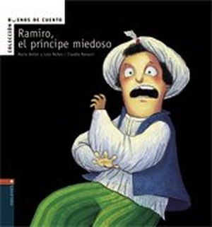 Ranucci, Claudia / Núñez, Dolores et al. Ramiro, el príncipe miedoso. Editorial Luis Vives (Edelvives), 2006.