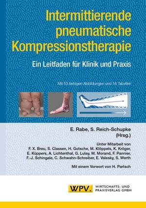 Rabe, Eberhard / Stefanie Reich-Schupke (Hrsg.). Intermittierende pneumatische Kompressionstherapie - Ein Leitfaden für Klinik und Praxis. WPV, 2020.