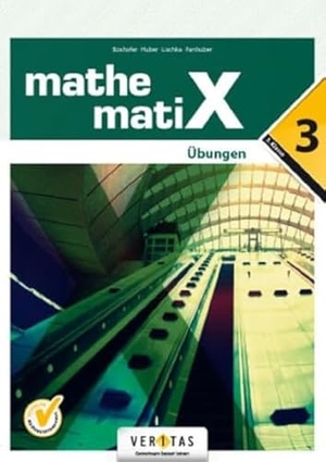 Boxhofer, Emmerich / Huber, Franz et al. mathematiX - Übungen - 3. Übungsaufgaben. Veritas Verlag, 2019.
