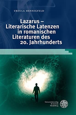 Hennigfeld, Ursula. Lazarus - Literarische Latenzen in romanischen Literaturen des 20. Jahrhunderts. Universitätsverlag Winter, 2022.