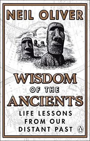 Oliver, Neil. Wisdom of the Ancients - Life lessons from our distant past. Transworld Publ. Ltd UK, 2022.