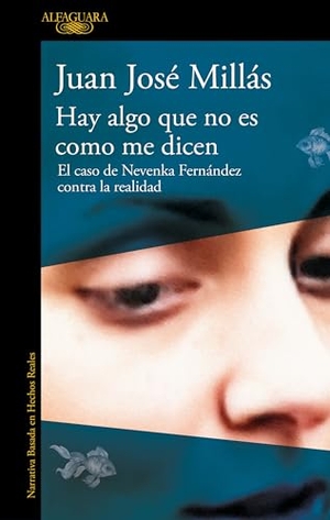 Millás, Juan José. Hay Algo Que No Es Como Me Dicen / There Is Something That Isn't as They Say It Is. Prh Grupo Editorial, 2025.
