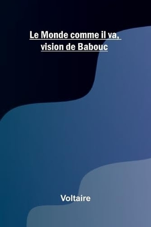 Voltaire. Le Monde comme il va, vision de Babouc. Alpha Edition, 2025.