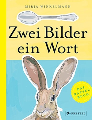 Winkelmann, Mirja. Zwei Bilder -  ein Wort - Das Rätselbuch. Prestel Verlag, 2017.