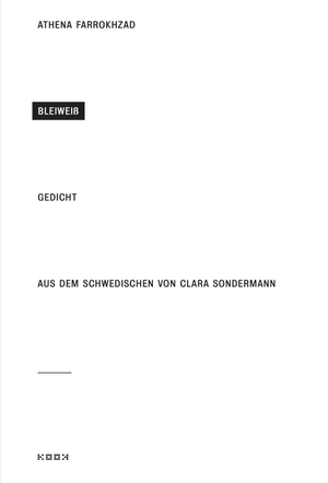 Farrokhzad, Athena. Bleiweiß - Gedicht. Kookbooks, 2019.