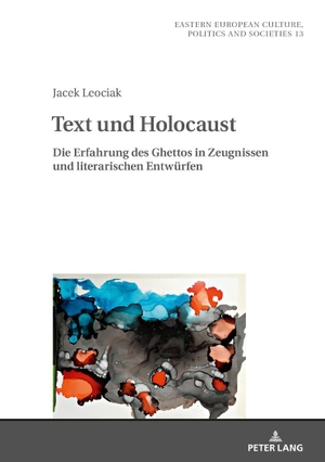 Leociak, Jacek. Text und Holocaust - Die Erfahrung des Ghettos in Zeugnissen und literarischen Entwürfen. Peter Lang, 2018.