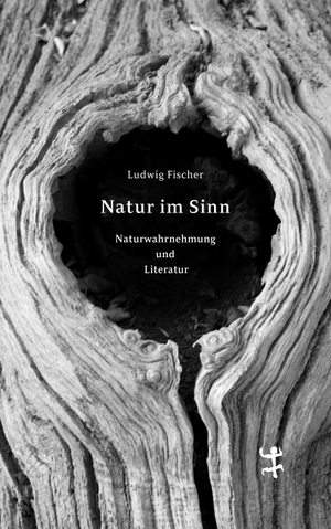Fischer, Ludwig. Natur im Sinn - Naturwahrnehmung und Literatur. Matthes & Seitz Verlag, 2019.
