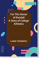 For the Honor of Randall A Story of College Athletics