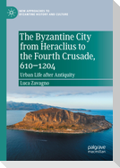 The Byzantine City from Heraclius to the Fourth Crusade, 610¿1204