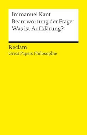 Kant, Immanuel. Beantwortung der Frage: Was ist Aufklärung? - [Great Papers Philosophie] - Manifest der Aufklärung und Aufforderung zum Selberdenken - 14870. Reclam Philipp Jun., 2026.