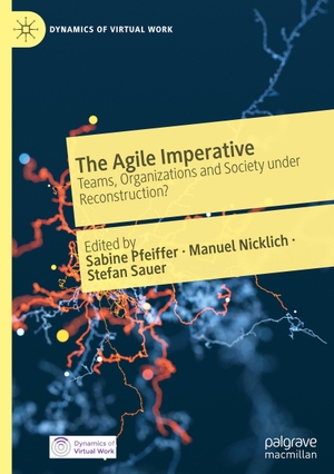 Pfeiffer, Sabine / Stefan Sauer et al (Hrsg.). The Agile Imperative - Teams, Organizations and Society under Reconstruction?. Springer International Publishing, 2021.
