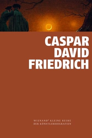 Orth, Christoph. Caspar David Friedrich. Wienand Verlag & Medien, 2024.