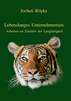 Röpke, Jochen. Lebenslanges Unternehmertum - Arbeiten im Zeitalter der Langlebigkeit. Books on Demand, 2017.