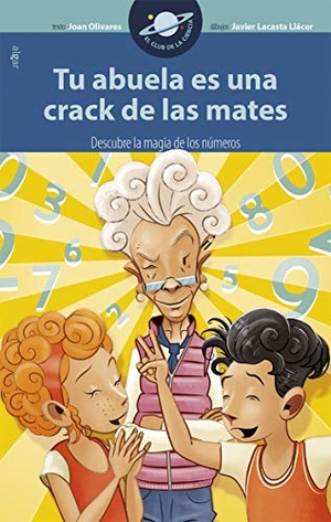 Broseta, Teresa / Joan Olivares. Tu abuela es una crack de las mates. Algar libros S.L.U., 2016.