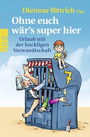 Bittrich, Dietmar (Hrsg.). Ohne euch wär's super hier - Urlaub mit der buckligen Verwandtschaft. Rowohlt Taschenbuch, 2021.