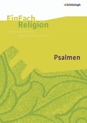 Albrecht, Folker / Baldermann, Ingo et al. Psalmen: Jahrgangsstufen 5 - 10. EinFach Religion. Schoeningh Verlag, 2012.