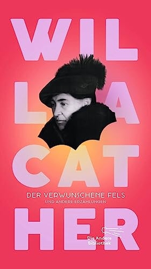 Cather, Willa. Der verwunschene Fels - und andere Erzählungen. AB Die Andere Bibliothek, 2023.