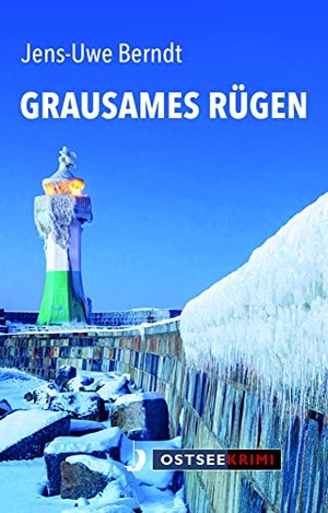 Berndt, Jens-Uwe. Grausames Rügen. Hinstorff Verlag GmbH, 2023.