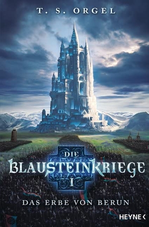 Orgel, T. S.. Die Blausteinkriege 01 - Das Erbe von Berun. Heyne Taschenbuch, 2015.
