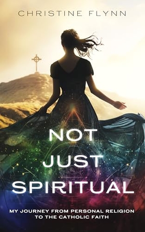 Flynn, Christine. Not Just Spiritual - My Journey from Personal Religion to the Catholic Faith. Catholic Answers Press, 2024.